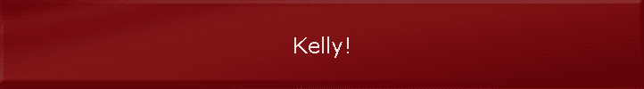 Kelly!