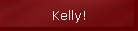 Kelly!
